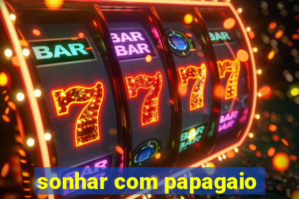 sonhar com papagaio